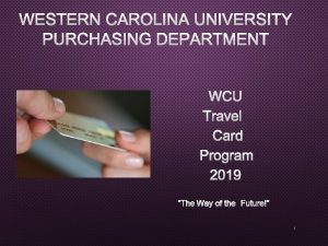 WESTERN CAROLINA UNIVERSITY PURCHASING DEPARTMENT WCU TRAVEL CARD