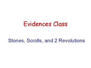 Evidences Class Stones Scrolls and 2 Revolutions The