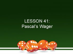 LESSON 41 Pascals Wager Blaise Pascal 1623 1662