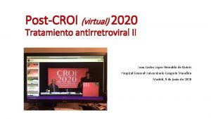 PostCROI virtual 2020 Tratamiento antirretroviral II Juan Carlos
