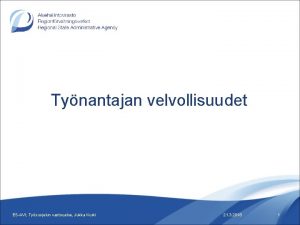 Tynantajan velvollisuudet ES AVI Tysuojelun vastuualue Jukka Kurki