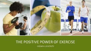 THE POSITIVE POWER OF EXERCISE MONASH UNIVERSITY SHIRLEY