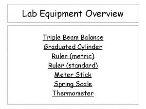 Lab Equipment Overview Triple Beam Balance Graduated Cylinder