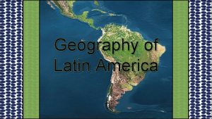 Geography of Latin America Geography of Latin America