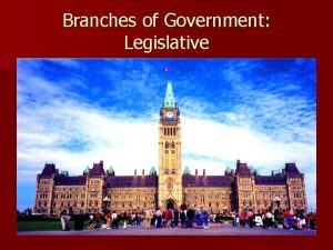 Branches of Government Legislative Our 3 Branches of
