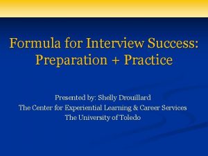 Formula for Interview Success Preparation Practice Presented by