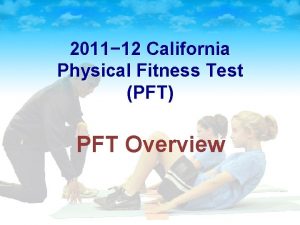 2011 12 California Physical Fitness Test PFT PFT