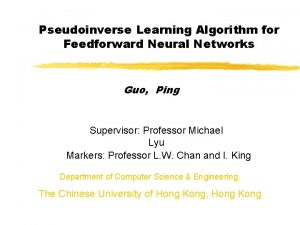 Pseudoinverse Learning Algorithm for Feedforward Neural Networks Guo