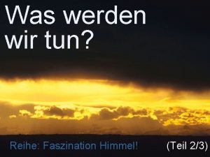 Was werden wir tun Reihe Faszination Himmel Teil