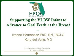 Supporting the VLBW Infant to Advance to Oral