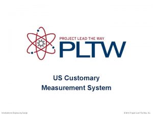 US Customary Measurement System Introduction to Engineering Design