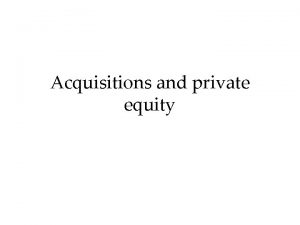 Acquisitions and private equity Introduction Private equity By