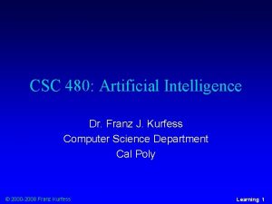 CSC 480 Artificial Intelligence Dr Franz J Kurfess