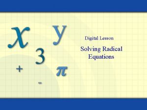 Digital Lesson Solving Radical Equations Equations containing variables