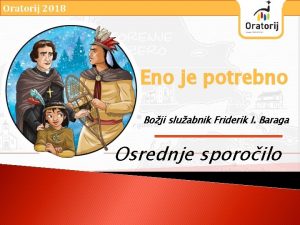 Oratorij 2018 Eno je potrebno Boji sluabnik Friderik