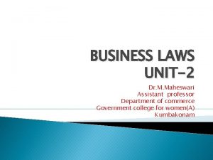 BUSINESS LAWS UNIT2 Dr M Maheswari Assistant professor