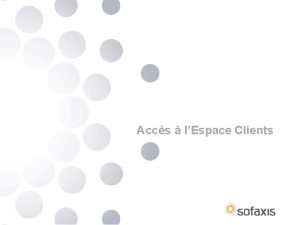 Accs lEspace Clients LEspace Clients Comment accder lEspace