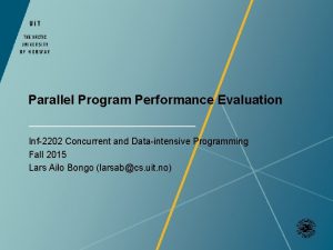 Parallel Program Performance Evaluation Inf2202 Concurrent and Dataintensive