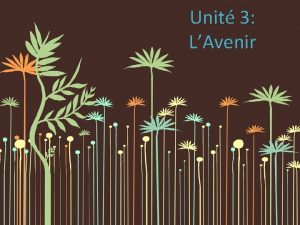 Unit 3 LAvenir Le Futur 1 Je tre