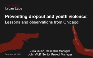 UChicago Urban Labs Preventing dropout and youth violence