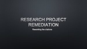 RESEARCH PROJECT REMEDIATION REWORKING THE CITATIONS CLASS CHOICE