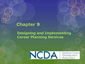 Chapter 9 Designing and Implementing Career Planning Services