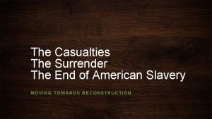 The Casualties The Surrender The End of American