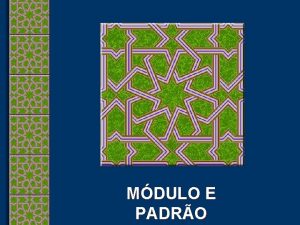 MDULO E PADRO Observa O alvolo um mdulo