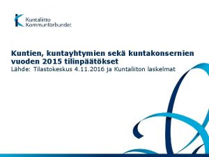 Kuntien kuntayhtymien sek kuntakonsernien vuoden 2015 tilinptkset Lhde