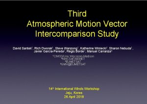 Third Atmospheric Motion Vector Intercomparison Study David Santek