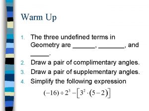 Warm Up The three undefined terms in Geometry