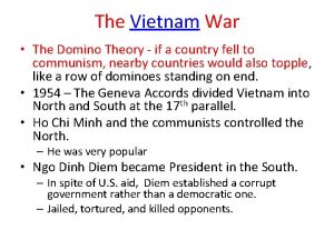 The Vietnam War The Domino Theory if a