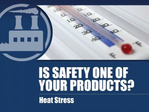 Heat Stress Objectives Learn about Heat stress facts