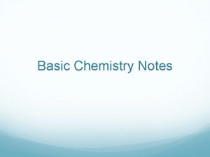 Basic Chemistry Notes Element Simplest form of a