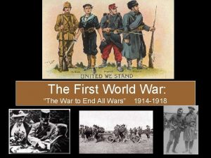 The First World War The War to End