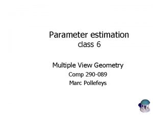 Parameter estimation class 6 Multiple View Geometry Comp