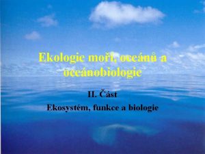 Ekologie mo ocen a ocenobiologie II st Ekosystm