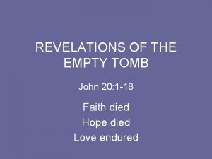 REVELATIONS OF THE EMPTY TOMB John 20 1
