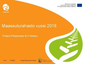 Maaseuturahasto vuosi 2018 PohjoisPohjanmaan ELYkeskus Sivu 1 14