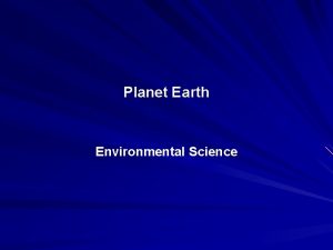 Planet Earth Environmental Science Planet Earth 3 rd