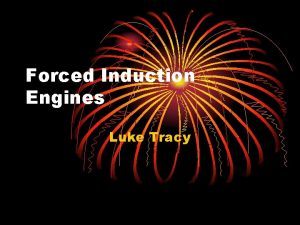 Forced Induction Engines Luke Tracy Introduction Internal combustion