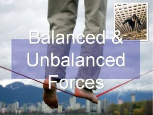 Balanced Unbalanced Forces Forces Instant Replay Newtons Law