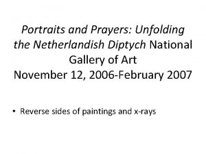 Portraits and Prayers Unfolding the Netherlandish Diptych National