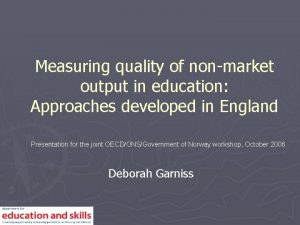 Measuring quality of nonmarket output in education Approaches