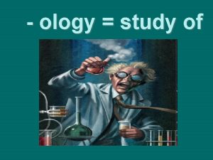 ology study of anthropology n The study of