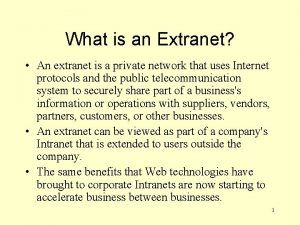 What is an Extranet An extranet is a