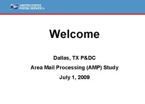 Welcome Dallas TX PDC Area Mail Processing AMP