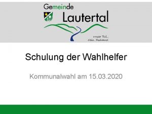 Schulung der Wahlhelfer Kommunalwahl am 15 03 2020