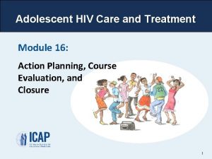 Adolescent HIV Care and Treatment Module 16 Action