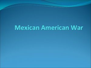 Mexican American War Mexico in 1821 Empresarios Land
